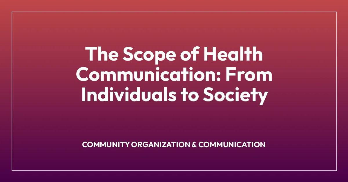 The Scope of Health Communication: From Individuals to Society