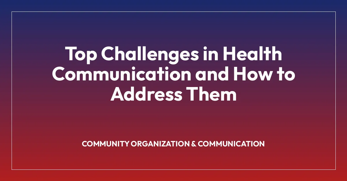 Top Challenges in Health Communication and How to Address Them