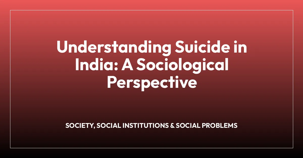 Understanding Suicide in India: A Sociological Perspective